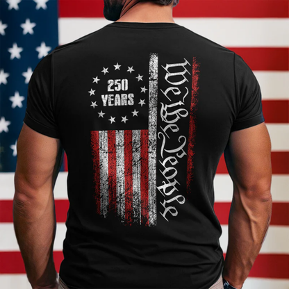 250 Years America Independence We The People US Back Side Shirt