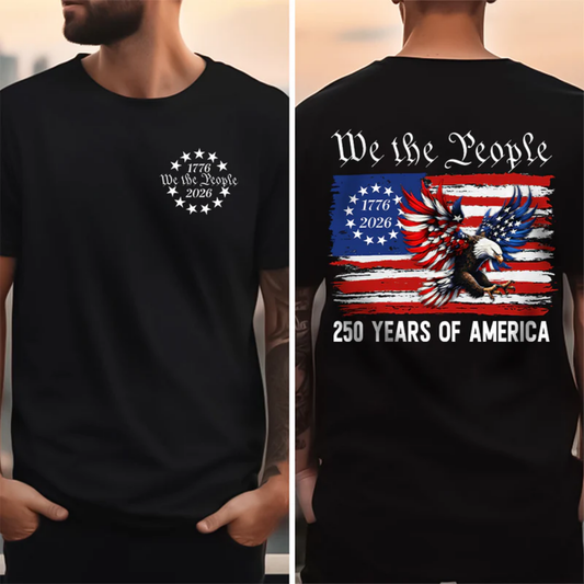 Patriot We The People T-Shirt | 250 Years of America 1776 2026 Back & Front Shirt