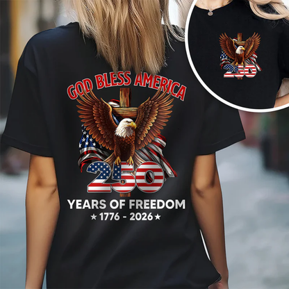 God Bless America 250 Years Of Freedom 1776 - 2026 Back & Front Shirt