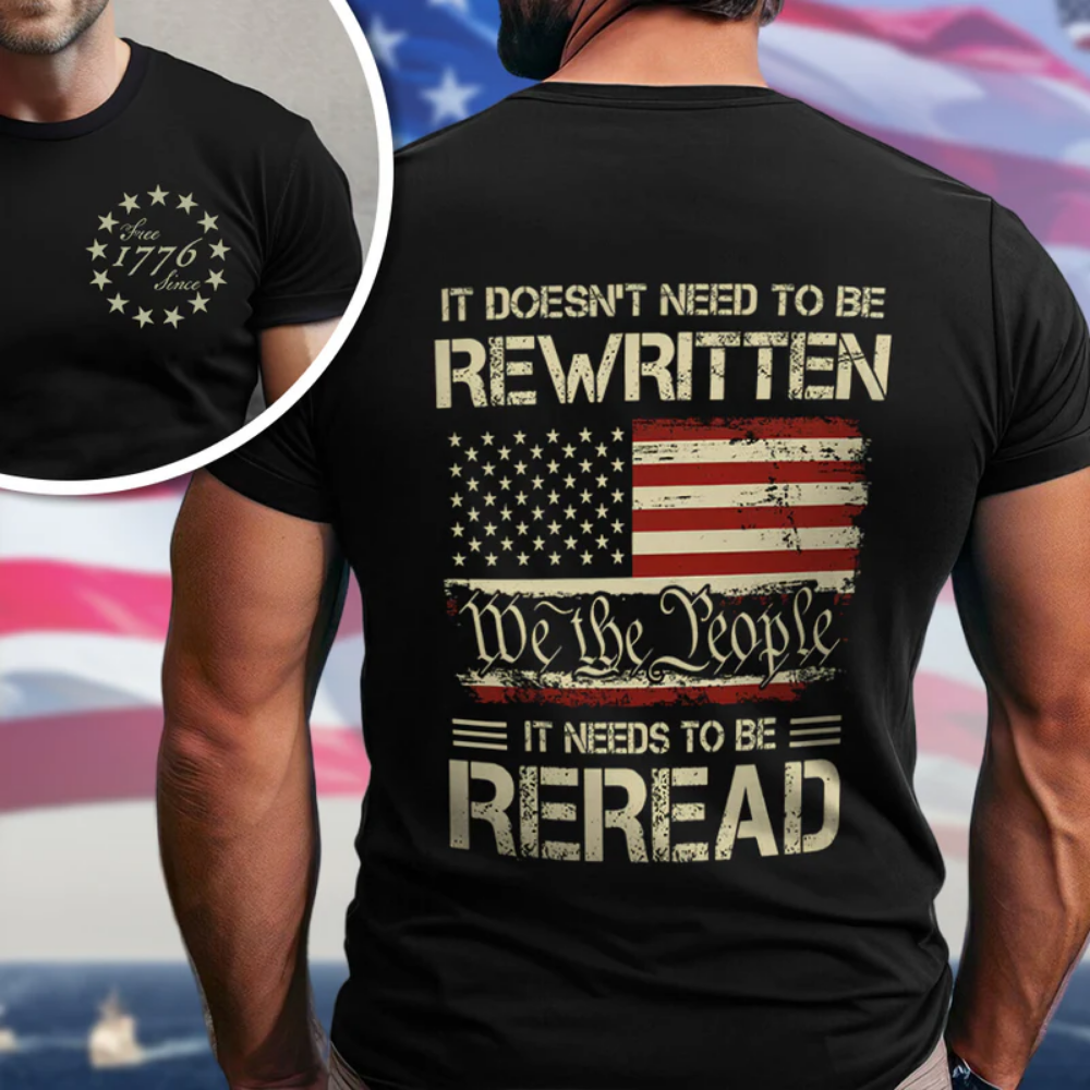 It Doesn't To Be Rewritten It Needs To Be Reread American History 1776 Vintage Back & Front Shirt, America 4th Of July Shirt