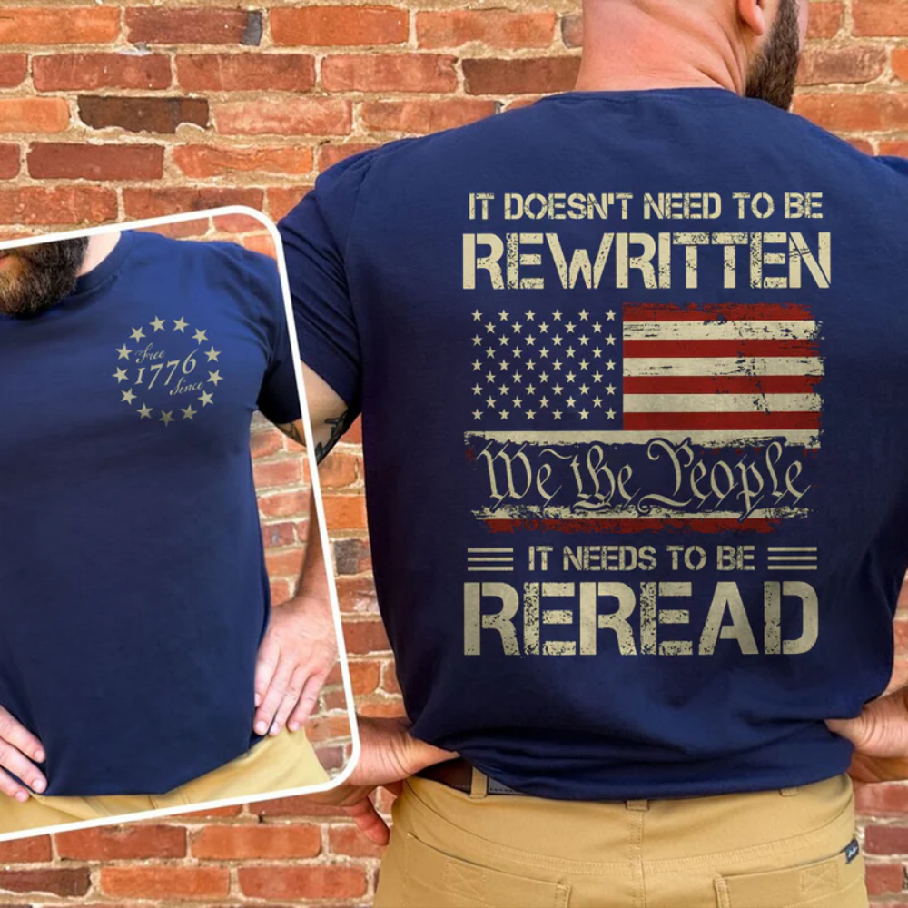 It Doesn't To Be Rewritten It Needs To Be Reread American History 1776 Vintage Back & Front Shirt, America 4th Of July Shirt