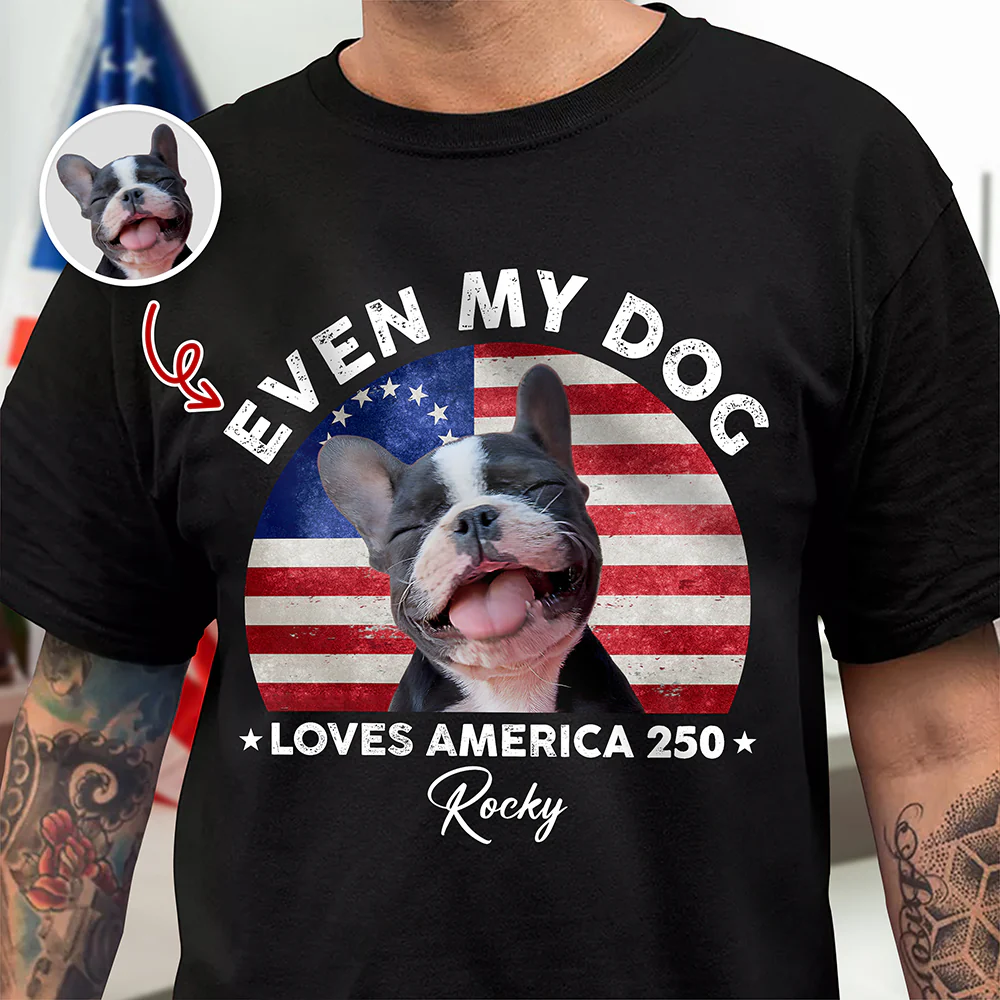 Custom Photo Even My Dogs Love America 250 Shirt