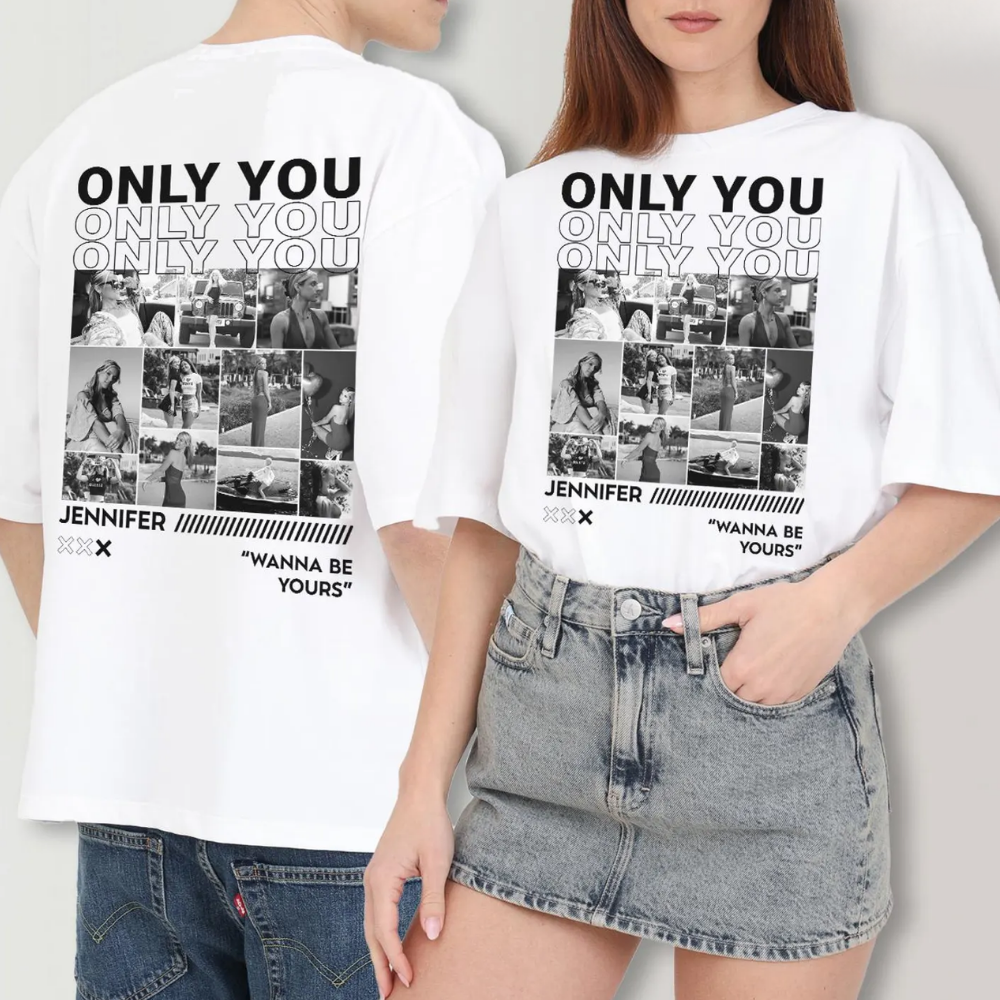 Custom Only You Shirt, Girlfriend Shirt, Shirt For Boyfriend