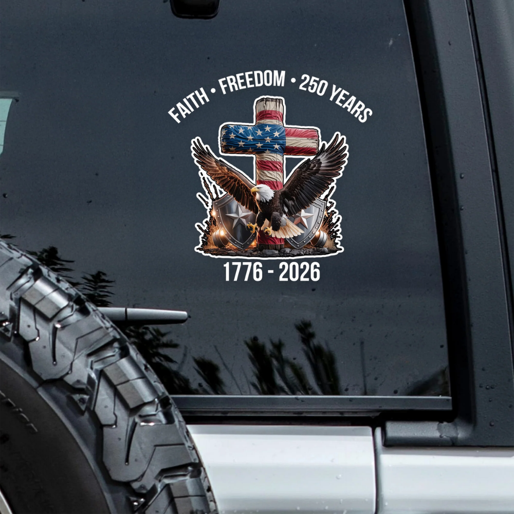 Faith Freedom 250 Years America 1776 - 2026 Car Window Decal Sticker