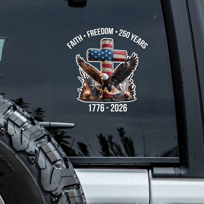 Faith Freedom 250 Years America 1776 - 2026 Car Window Decal Sticker