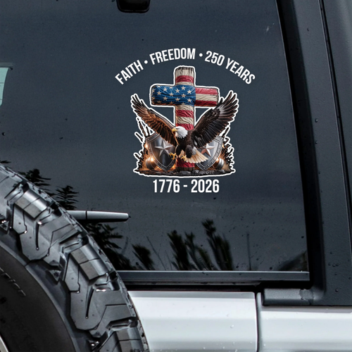 Faith Freedom 250 Years America 1776 - 2026 Car Window Decal Sticker