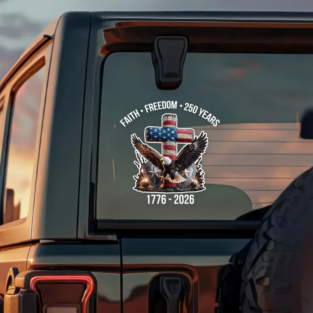 Faith Freedom 250 Years America 1776 - 2026 Car Window Decal Sticker