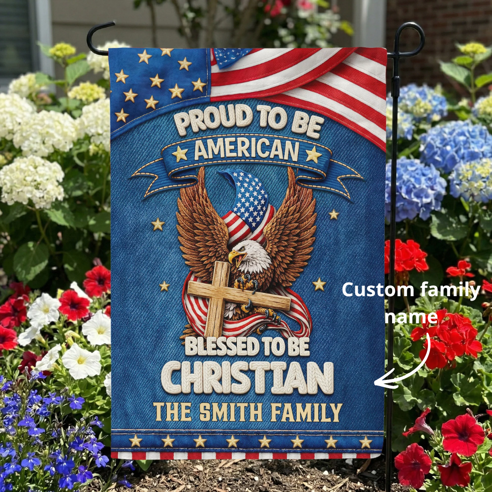 Proud To Be American Blessed To Be Christian - Personalized Flag